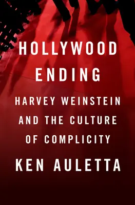 Hollywoodi végkifejlet: Harvey Weinstein és a hallgatás kultúrája - Hollywood Ending: Harvey Weinstein and the Culture of Silence