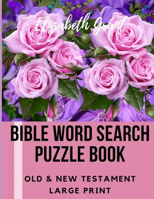 Bible Word Search Puzzle Book: Ó- és Újszövetség / 72 nagyméretű rejtvény - Bible Word Search Puzzle Book: Old & New Testament / 72 Large Print Puzzles