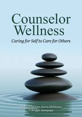 Counselor Wellness: Önmagunkról való gondoskodás, hogy másokról is gondoskodhassunk - Counselor Wellness: Caring for Self to Care for Others