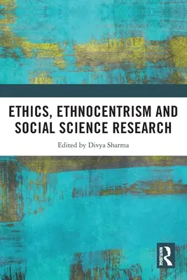 Etika, etnocentrizmus és társadalomtudományi kutatások - Ethics, Ethnocentrism and Social Science Research