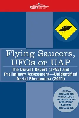 Repülő csészealjak, ufók vagy UAP? A Durant-jelentés (1953) és az előzetes értékelés - azonosítatlan légi jelenségek - Flying Saucers, UFOs or UAP?: The Durant Report (1953) and Preliminary Assessment-Unidentified Aerial Phenomena