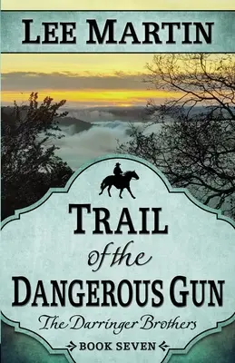 A veszélyes fegyver nyomában: A Darringer testvérek hetedik könyve - Trail of the Dangerous Gun: The Darringer Brothers Book Seven