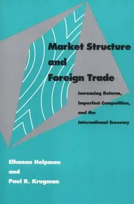 Piacszerkezet és külkereskedelem: Növekvő hozamok, tökéletlen verseny és a nemzetközi gazdaság - Market Structure and Foreign Trade: Increasing Returns, Imperfect Competition, and the International Economy