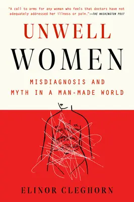 Rosszullétes nők: Téves diagnózisok és mítoszok egy ember alkotta világban - Unwell Women: Misdiagnosis and Myth in a Man-Made World