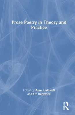 Prózaversek elméletben és gyakorlatban - Prose Poetry in Theory and Practice