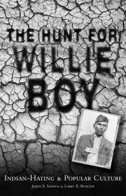 Vadászat Willie Boyra: Indiángyűlölet és populáris kultúra - The Hunt for Willie Boy: Indian-Hating & Popular Culture