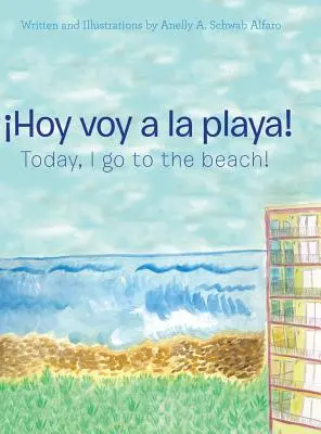 Hoy Voy a La Playa!: Ma megyek a tengerpartra! - Hoy Voy a La Playa!: Today I Go to the Beach!