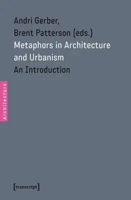 Metaforák az építészetben és az urbanisztikában: Bevezetés - Metaphors in Architecture and Urbanism: An Introduction