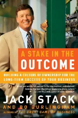 A Stake in the Outcome: A tulajdonosi kultúra kiépítése a vállalkozás hosszú távú sikere érdekében - A Stake in the Outcome: Building a Culture of Ownership for the Long-Term Success of Your Business