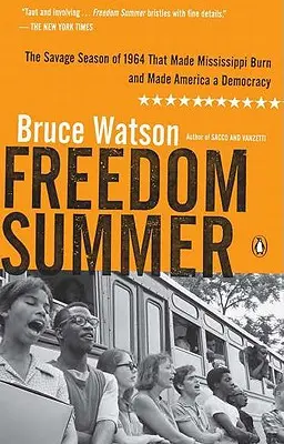 Freedom Summer: Az 1964-es vad évszak, amely Mississippit lángba borította és Amerikát demokráciává tette - Freedom Summer: The Savage Season of 1964 That Made Mississippi Burn and Made America a Democracy