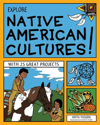 Erforsche die Kulturen der amerikanischen Ureinwohner! Mit 25 tollen Projekten - Explore Native American Cultures!: With 25 Great Projects