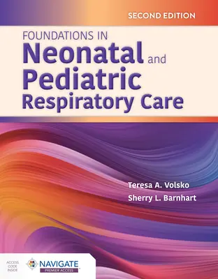 Az újszülött- és gyermeklélegeztetés alapjai - Foundations in Neonatal and Pediatric Respiratory Care