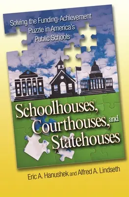 Iskolaházak, bírósági épületek és államépületek: Az amerikai közoktatás finanszírozási és teljesítménybeli rejtélyének megoldása - Schoolhouses, Courthouses, and Statehouses: Solving the Funding-Achievement Puzzle in America's Public Schools