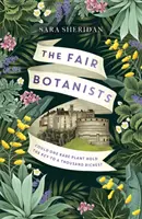 A szép botanikusok - Lehet, hogy egyetlen ritka növény rejti ezernyi gazdagság kulcsát? - The Fair Botanists - Could one rare plant hold the key to a thousand riches?