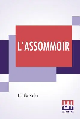 L'Assommoir: John Stirling fordításában - L'Assommoir: Translated By John Stirling