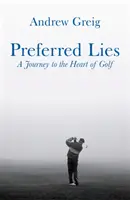 Preferred Lies - Utazás a skót golf szívébe - Preferred Lies - A Journey to the Heart of Scottish Golf