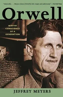 Orwell: Orwell: Egy nemzedék téli lelkiismerete - Orwell: Wintry Conscience of a Generation