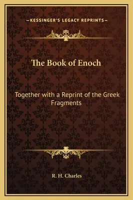 Énókh könyve: A görög töredékek újranyomásával együtt. - The Book of Enoch: Together with a Reprint of the Greek Fragments