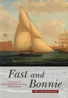 Fast and Bonnie: A William Fife and Son, Yachtbuilders története - Fast and Bonnie: History of William Fife and Son, Yachtbuilders