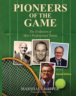 A játék úttörői: A férfi profi tenisz fejlődése - Második kiadás - Pioneers of the Game: The Evolution of Men's Professional Tennis - Second Edition