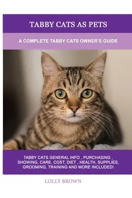 Cirmos macskák mint háziállatok: A Complete Tabby Cats Owner's Guide (Teljes cirmos macskatartási útmutató) - Tabby Cats as Pets: A Complete Tabby Cats Owner's Guide