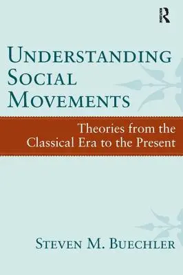 A társadalmi mozgalmak megértése: A klasszikus kortól napjainkig - Understanding Social Movements: Theories from the Classical Era to the Present