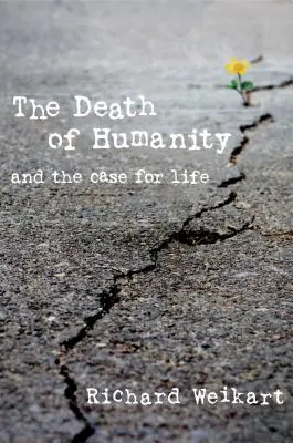 Az emberiség halála: És az élet ügye - The Death of Humanity: And the Case for Life