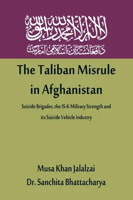 A tálibok rossz kormányzása Afganisztánban: Öngyilkos brigádok, az IS-K katonai ereje és öngyilkos járműipara - The Taliban Misrule in Afghanistan: Suicide Brigades, the IS-K Military Strength and its Suicide Vehicle Industry