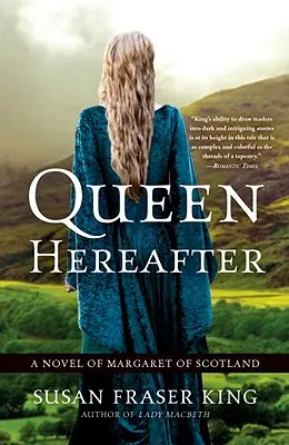 A túlvilági királynő: A Novel of Margaret of Scotland - Queen Hereafter: A Novel of Margaret of Scotland