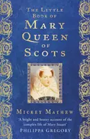 Mária skót királynő kis könyve - The Little Book of Mary Queen of Scots