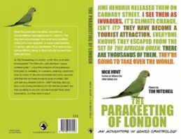 A londoni papagájok - Kalandozás a Gonzo-ornitológiában - Parakeeting of London - An Adventure in Gonzo Ornithology