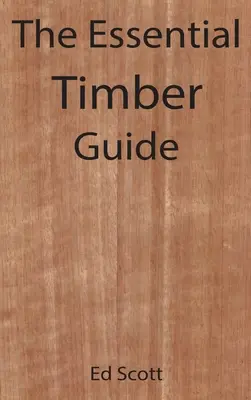 Az alapvető fakitermelési útmutató - The Essential Timber Guide