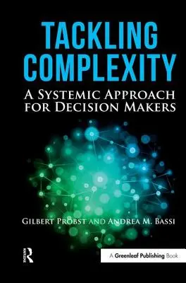 A komplexitás kezelése: A döntéshozók rendszerszemléletű megközelítése - Tackling Complexity: A Systemic Approach for Decision Makers