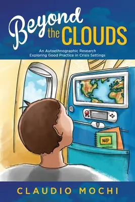 A felhőkön túl: Egy autoetnográfiai kutatás a válsághelyzetekben alkalmazott jó gyakorlatok feltárásáról - Beyond the Clouds: An Autoethnographic Research Exploring Good Practice in Crisis Settings