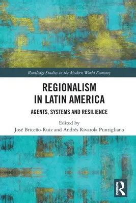 Regionalism in Latin America: Agensek, rendszerek és ellenálló képesség - Regionalism in Latin America: Agents, Systems and Resilience