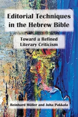 Szerkesztési technikák a héber Bibliában: Egy kifinomult irodalomkritika felé - Editorial Techniques in the Hebrew Bible: Toward a Refined Literary Criticism