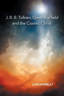 J. R. R. Tolkien, Owen Barfield és a kozmikus Krisztus - J. R. R. Tolkien, Owen Barfield and the Cosmic Christ