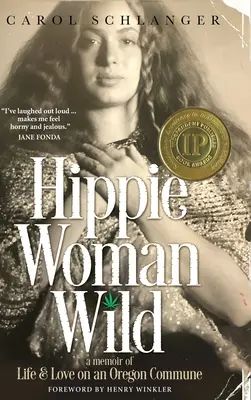 Hippie Woman Wild: A Memoir of Life & Love on an Oregon Commune (Hippie Woman Wild: Emlékirat az életről és a szerelemről egy oregoni kommunában) - Hippie Woman Wild: A Memoir of Life & Love on an Oregon Commune
