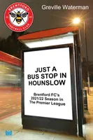 Csak egy buszmegálló Hounslowban - A Brentford FC 2021/22-es szezonja a Premier League-ben - Just a Bus Stop in Hounslow - Brentford FC's 2021/22 Season in The Premier League