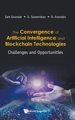 A mesterséges intelligencia és a blokklánc technológiák konvergenciája, The: Kihívások és lehetőségek - Convergence of Artificial Intelligence and Blockchain Technologies, The: Challenges and Opportunities