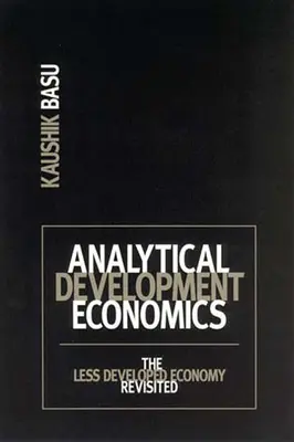 Analitikus fejlesztési közgazdaságtan: A kevésbé fejlett gazdaság felülvizsgálata - Analytical Development Economics: The Less Developed Economy Revisited