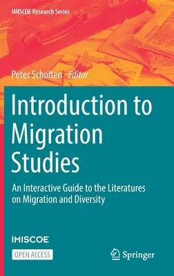 Bevezetés a migrációs tanulmányokba: Interaktív útmutató a migrációval és a sokféleséggel foglalkozó szakirodalomhoz - Introduction to Migration Studies: An Interactive Guide to the Literatures on Migration and Diversity