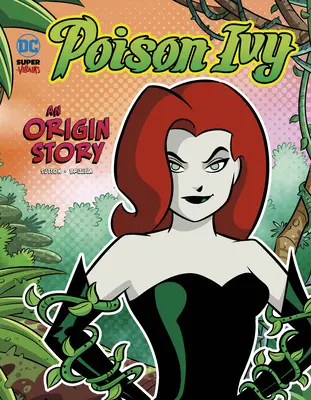 Poison Ivy: Ivy Ivy: Egy eredettörténet - Poison Ivy: An Origin Story