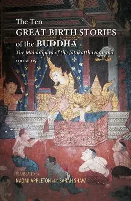 A Buddha tíz nagy születéstörténete: A Jatakatthavanonoana Mahanipatája - The Ten Great Birth Stories of the Buddha: The Mahanipata of the Jatakatthavanonoana