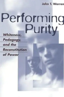 Performing Purity; Fehérség, pedagógia és a hatalom újraszerveződése - Performing Purity; Whiteness, Pedagogy, and the Reconstitution of Power