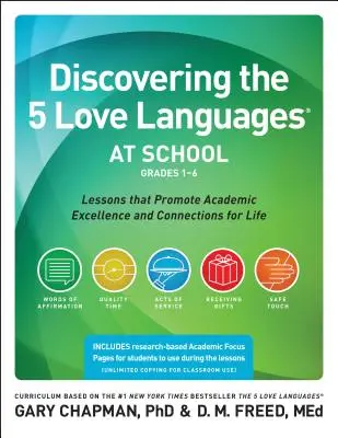 Az 5 szeretetnyelv felfedezése az iskolában (1-6. osztály): Tanulmányi kiválóságot és életre szóló kapcsolatokat elősegítő leckék - Discovering the 5 Love Languages at School (Grades 1-6): Lessons That Promote Academic Excellence and Connections for Life