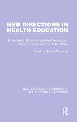 Új irányok az egészségnevelésben: Az iskolai egészségnevelés és a közösség Nyugat-Európában és az Egyesült Államokban. - New Directions in Health Education: School Health Education and the Community in Western Europe and the United States