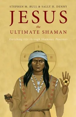 Jézus, a végső sámán - Jesus, the Ultimate Shaman