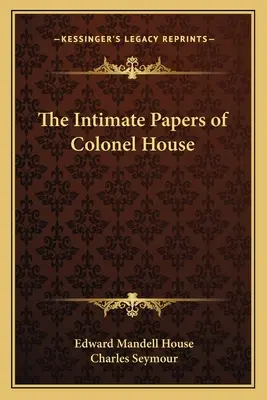 House ezredes intim iratai - The Intimate Papers of Colonel House