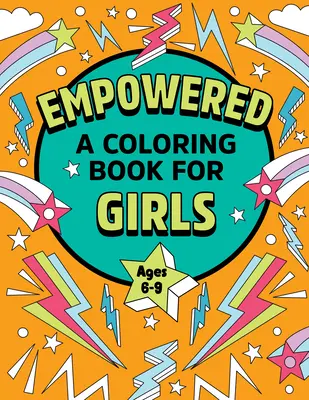 Empowered: A Coloring Book for Girls: Színező kreativitás az önbizalomért és az örömért - Empowered: A Coloring Book for Girls: Coloring Creativity for Confidence and Joy